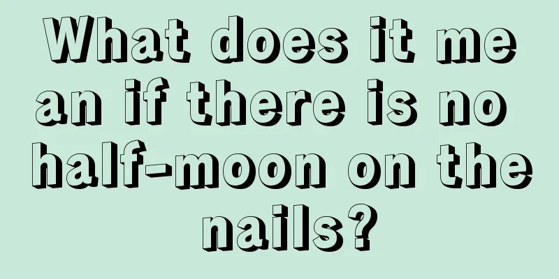 What does it mean if there is no half-moon on the nails?