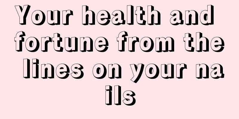 Your health and fortune from the lines on your nails