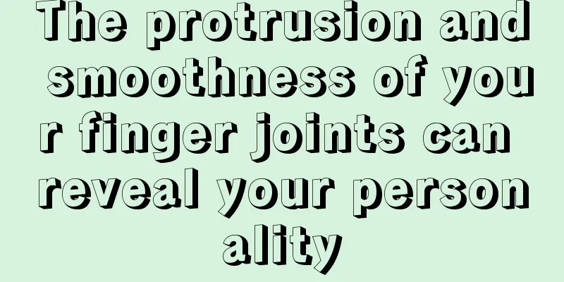 The protrusion and smoothness of your finger joints can reveal your personality