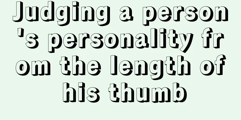 Judging a person's personality from the length of his thumb