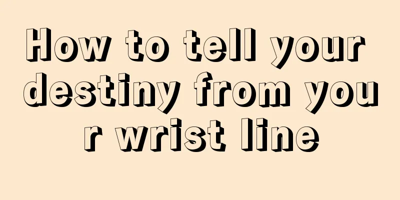 How to tell your destiny from your wrist line