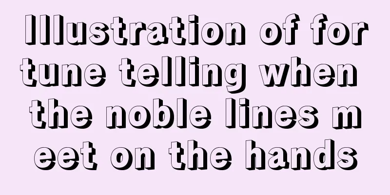 Illustration of fortune telling when the noble lines meet on the hands