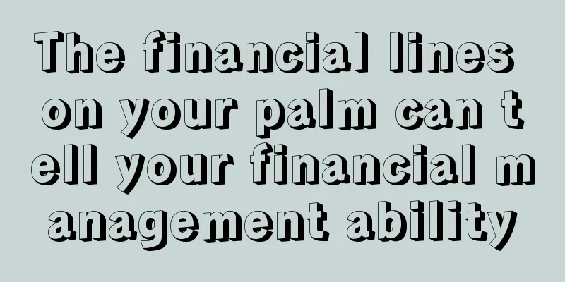 The financial lines on your palm can tell your financial management ability