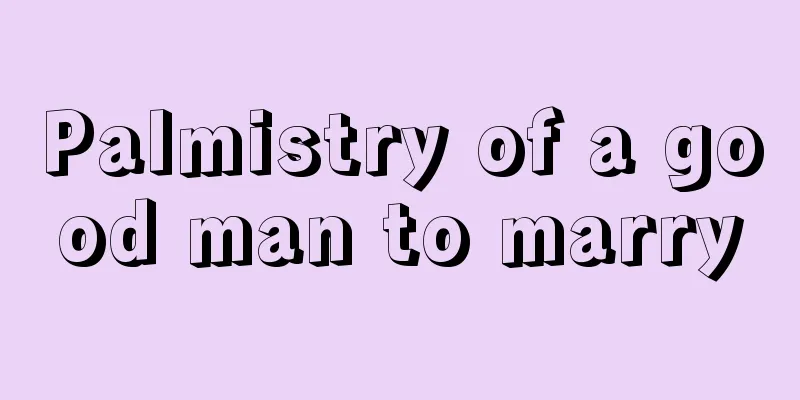 Palmistry of a good man to marry