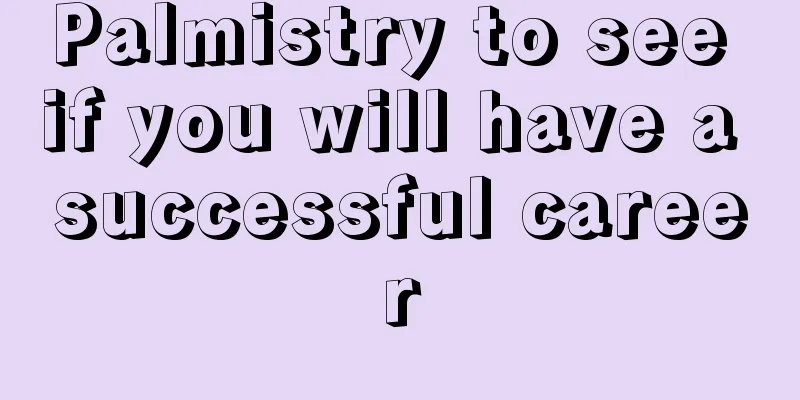 Palmistry to see if you will have a successful career