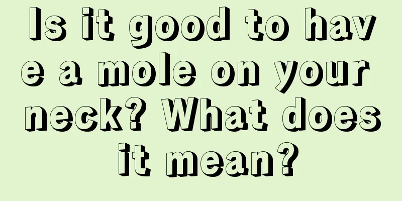 Is it good to have a mole on your neck? What does it mean?