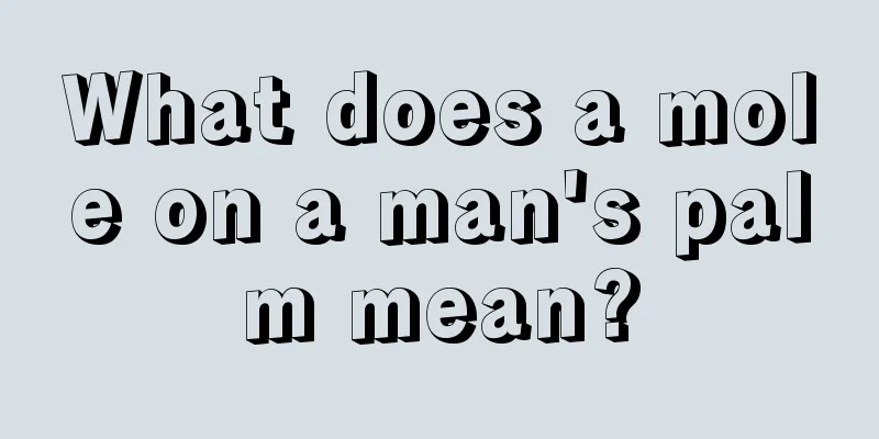What does a mole on a man's palm mean?