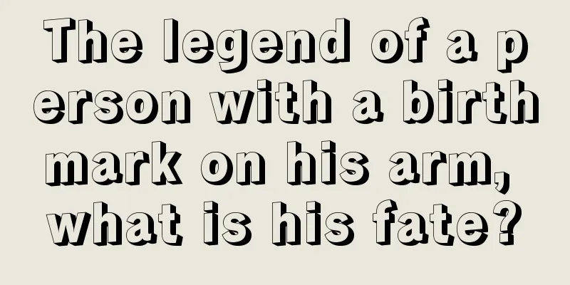 The legend of a person with a birthmark on his arm, what is his fate?