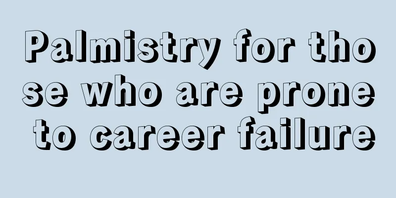 Palmistry for those who are prone to career failure