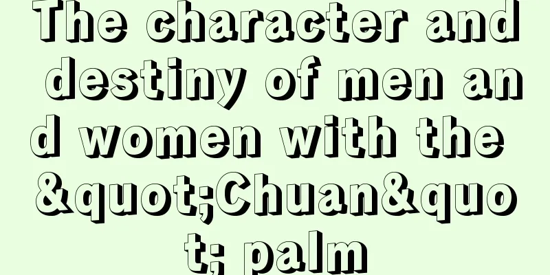 The character and destiny of men and women with the "Chuan" palm