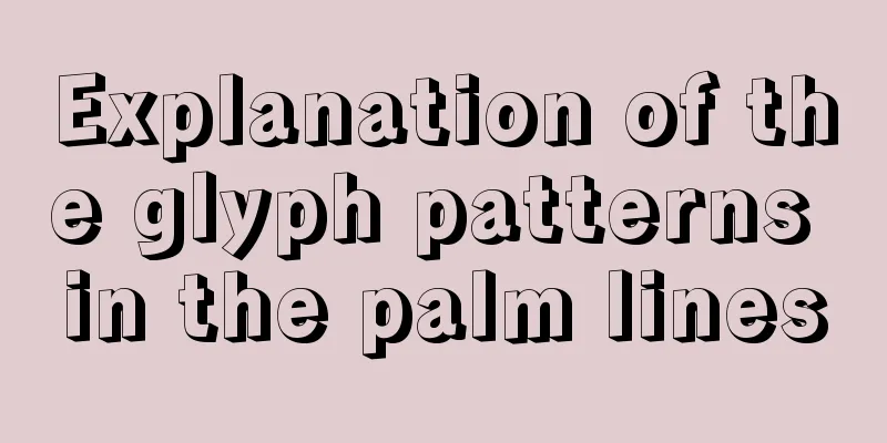 Explanation of the glyph patterns in the palm lines