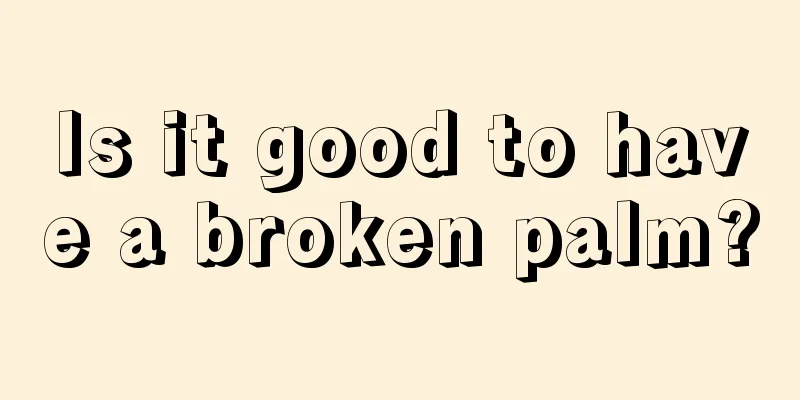 Is it good to have a broken palm?