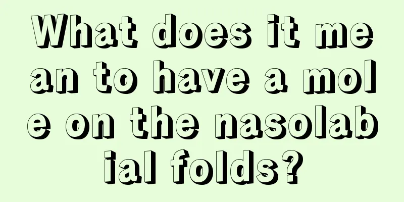 What does it mean to have a mole on the nasolabial folds?