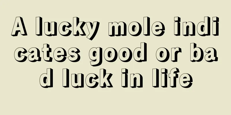 A lucky mole indicates good or bad luck in life