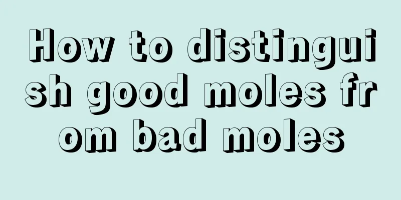 How to distinguish good moles from bad moles