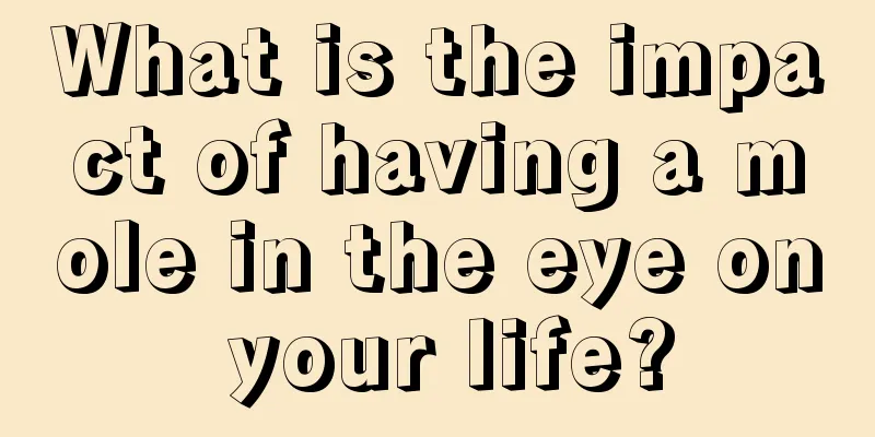 What is the impact of having a mole in the eye on your life?