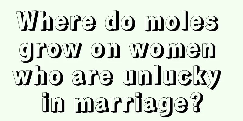 Where do moles grow on women who are unlucky in marriage?