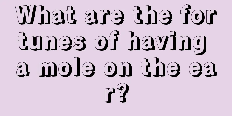 What are the fortunes of having a mole on the ear?