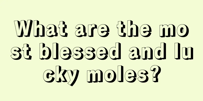 What are the most blessed and lucky moles?