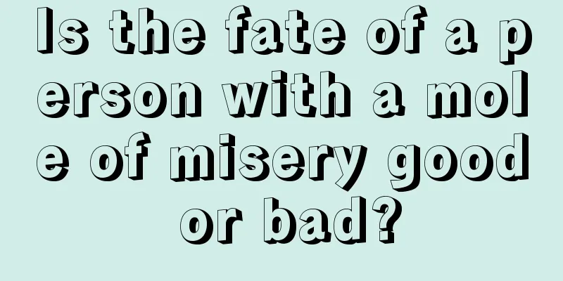 Is the fate of a person with a mole of misery good or bad?