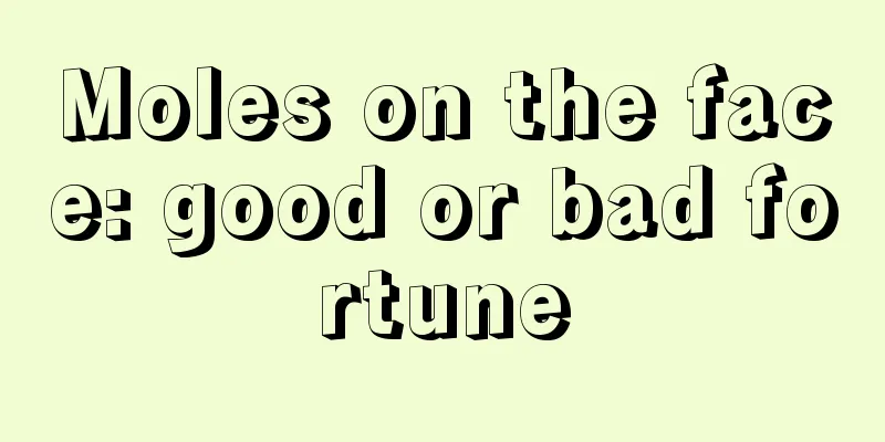 Moles on the face: good or bad fortune