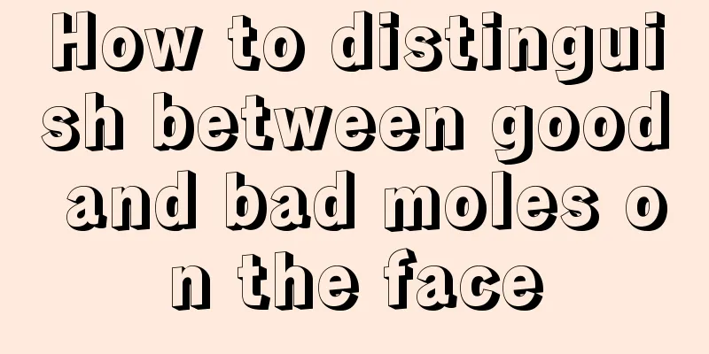 How to distinguish between good and bad moles on the face