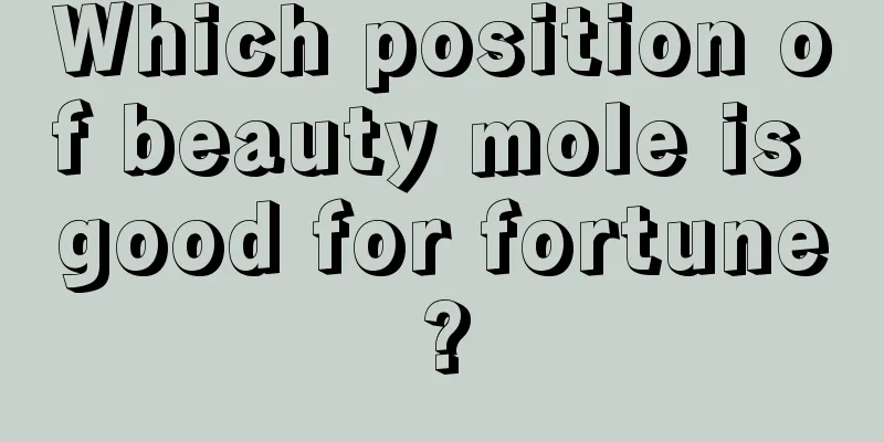 Which position of beauty mole is good for fortune?