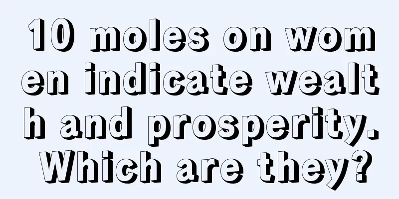 10 moles on women indicate wealth and prosperity. Which are they?