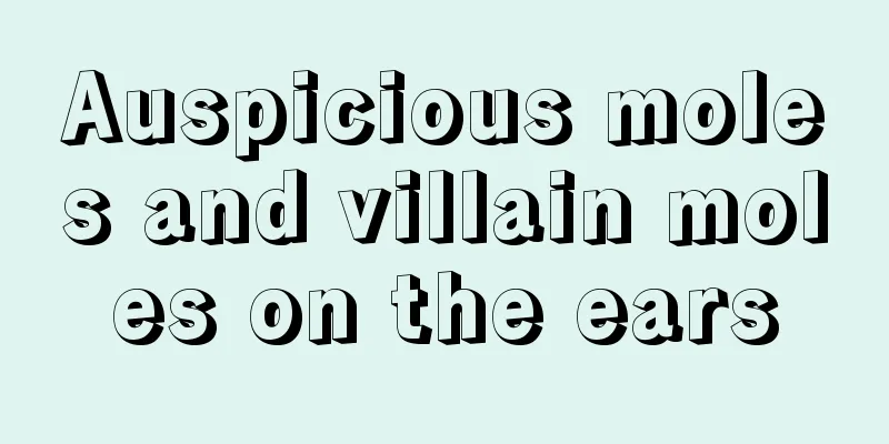 Auspicious moles and villain moles on the ears