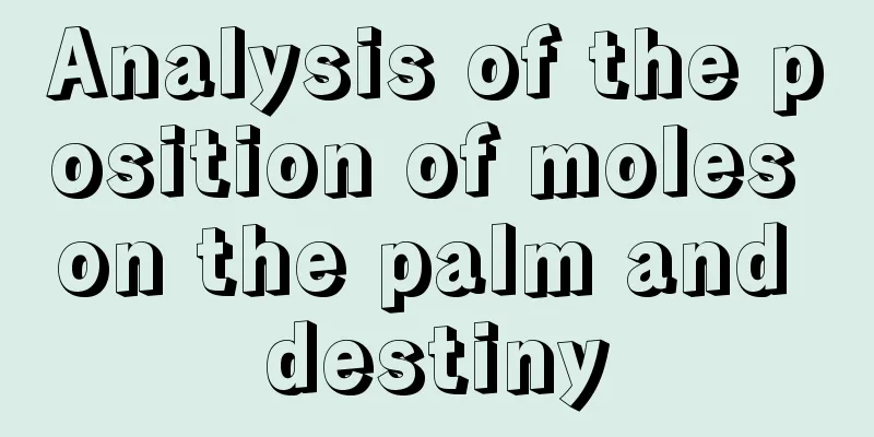Analysis of the position of moles on the palm and destiny