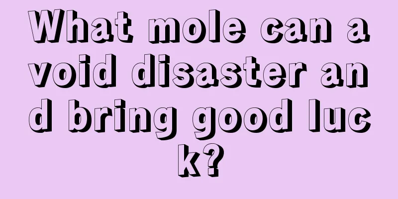 What mole can avoid disaster and bring good luck?
