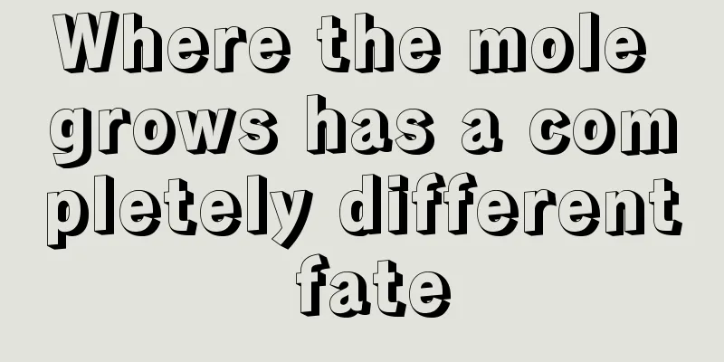 Where the mole grows has a completely different fate