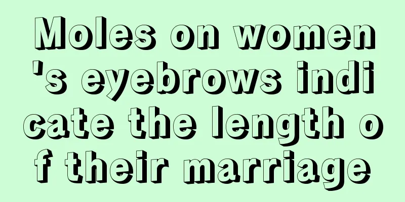 Moles on women's eyebrows indicate the length of their marriage