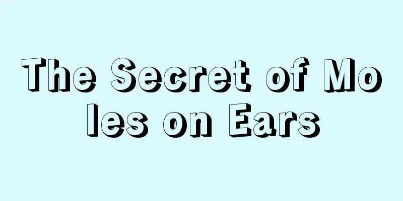The Secret of Moles on Ears