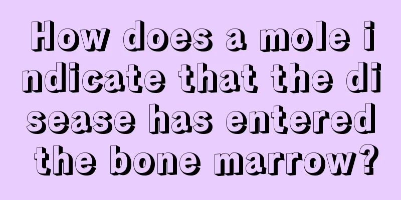How does a mole indicate that the disease has entered the bone marrow?