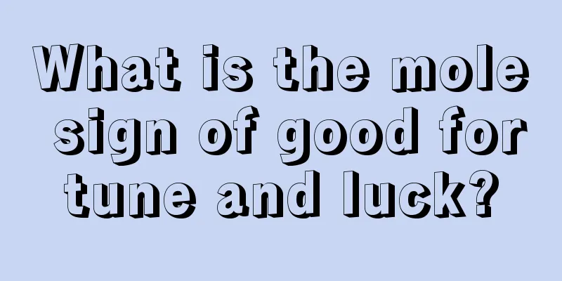 What is the mole sign of good fortune and luck?