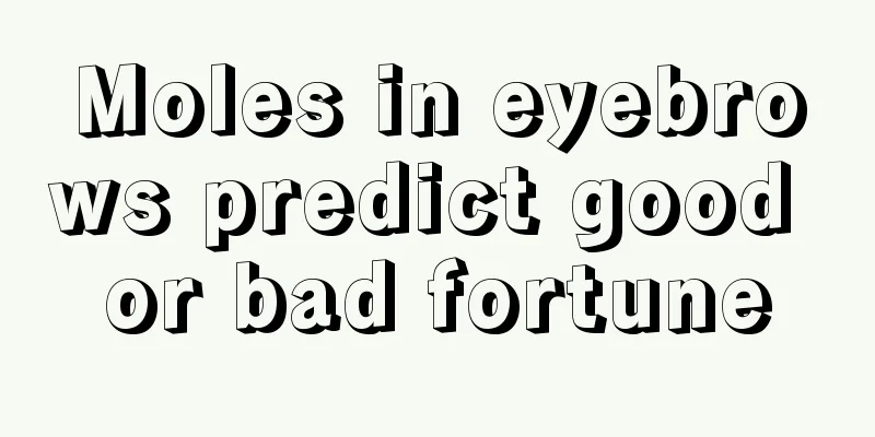 Moles in eyebrows predict good or bad fortune