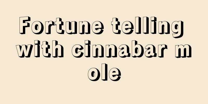Fortune telling with cinnabar mole