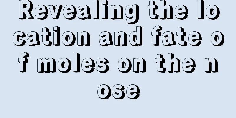 Revealing the location and fate of moles on the nose