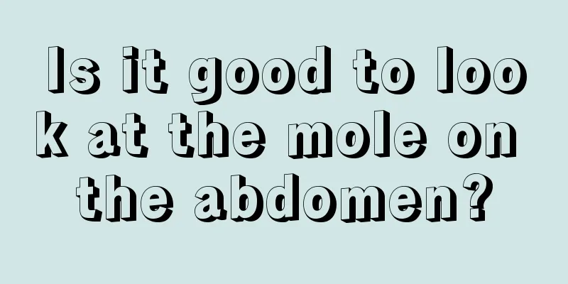 Is it good to look at the mole on the abdomen?
