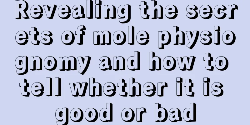 Revealing the secrets of mole physiognomy and how to tell whether it is good or bad