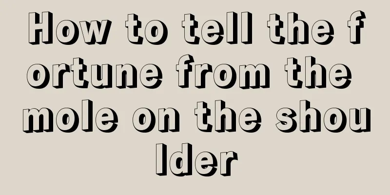 How to tell the fortune from the mole on the shoulder