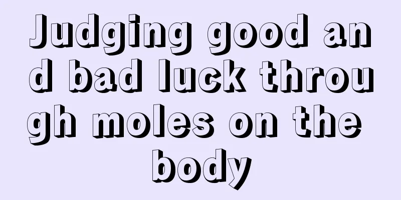 Judging good and bad luck through moles on the body