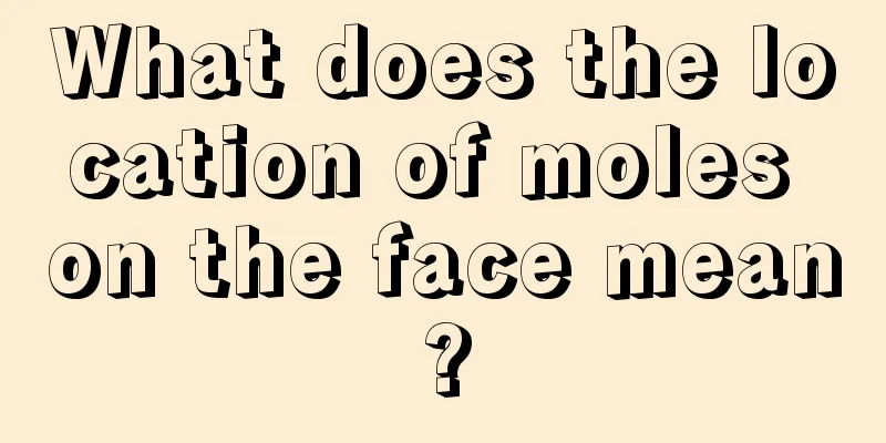 What does the location of moles on the face mean?