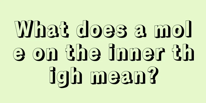 What does a mole on the inner thigh mean?