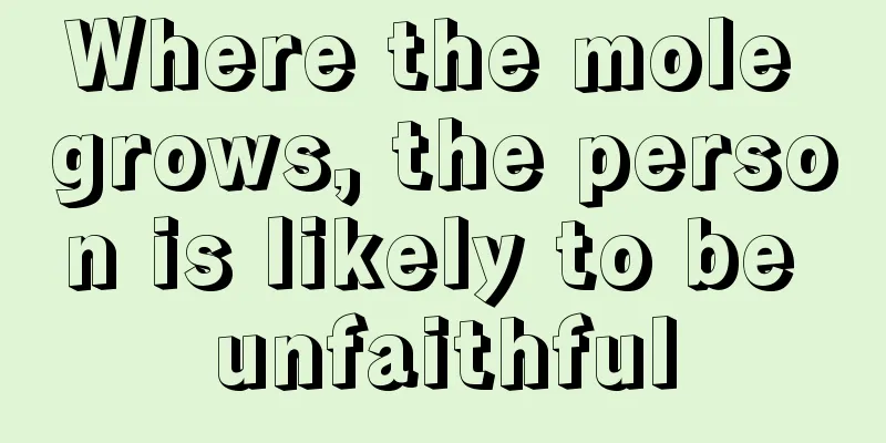 Where the mole grows, the person is likely to be unfaithful