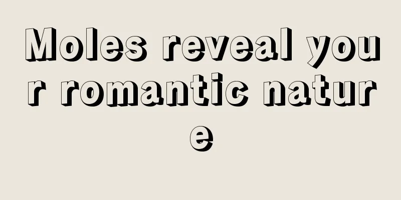 Moles reveal your romantic nature