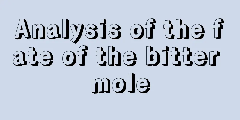 Analysis of the fate of the bitter mole