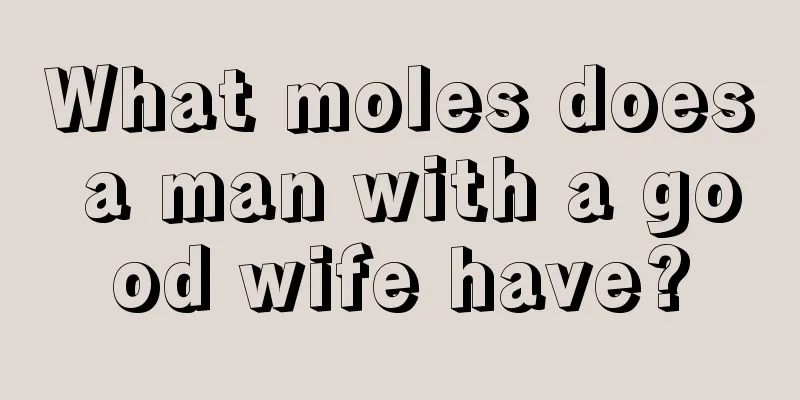 What moles does a man with a good wife have?