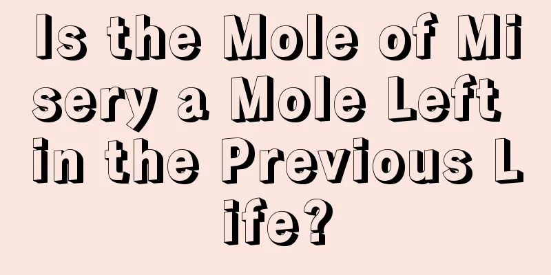 Is the Mole of Misery a Mole Left in the Previous Life?